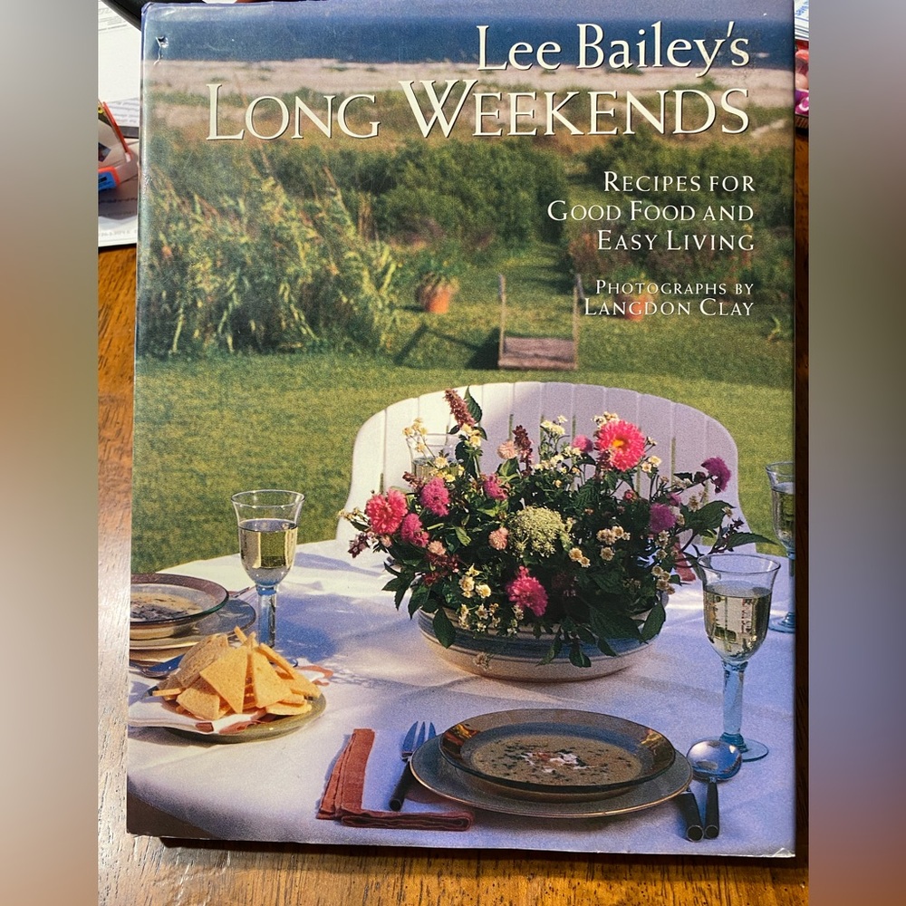 Lee Bailey’s Long Weekends cookbook Book. Recipes for good food and easy living.